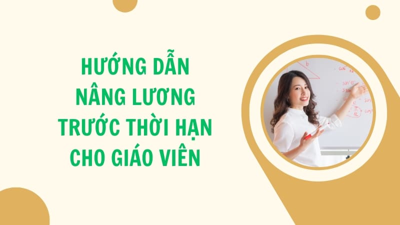 Hướng Dẫn Nâng Lương Trước Thời Hạn Cho Giáo Viên Chuẩn Nhất