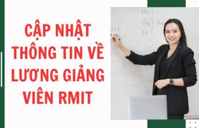 Cập Nhật Thông Tin Về Lương Giảng Viên RMIT Mới Nhất 2024