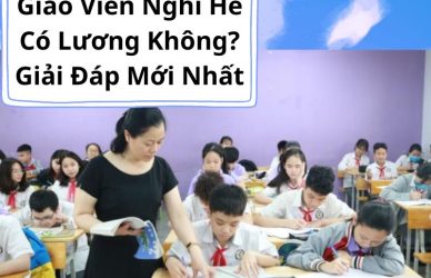 Giáo Viên Nghỉ Hè Có Lương Không?