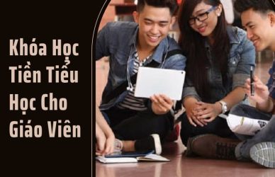 Khóa Học Tiền Tiểu Học Cho Giáo Viên