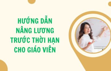 Hướng Dẫn Nâng Lương Trước Thời Hạn Cho Giáo Viên Chuẩn Nhất